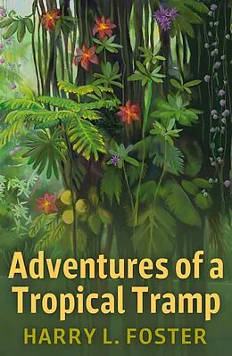 E-Book (epub) Adventures of a Tropical Tramp von Harry La Tourette Foster
