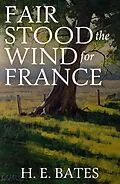 E-Book (epub) Fair Stood the Wind to France von H. E. Bates