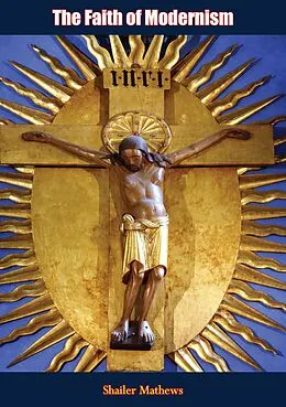 E-Book (epub) Faith of Modernism von Shailer Mathews