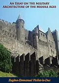 E-Book (epub) Essay on the Military Architecture of the Middle Ages von Eugene-Emmanuel Viollet-Le-Duc