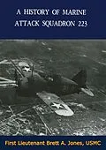 E-Book (epub) History of Marine Attack Squadron 223 von First Lieutenant Brett A. Jones Usmc