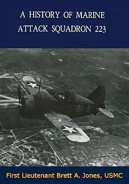 E-Book (epub) History of Marine Attack Squadron 223 von First Lieutenant Brett A. Jones Usmc
