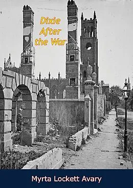 E-Book (epub) Dixie After the War von Myrta Lockett Avary
