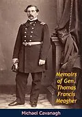 E-Book (epub) Memoirs of Gen. Thomas Francis Meagher von Michael Cavanagh