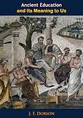 E-Book (epub) Ancient Education and Its Meaning to Us von J. F. Dobson