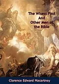 E-Book (epub) Wisest Fool And Other Men of the Bible von Clarence Edward Macartney