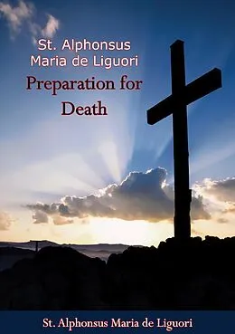 E-Book (epub) Preparation for Death von St. Alphonsus Maria de Liguori