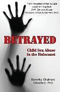 Couverture cartonnée Betrayed: Child Sex Abuse in the Holocaust de Beverley Chalmers (Dsc(med) Phd)