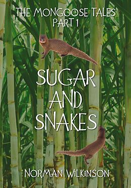 eBook (epub) SUGAR and SNAKES de Norman Wilkinson