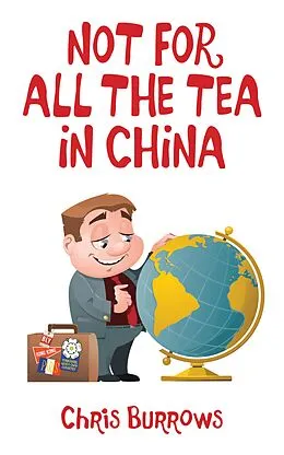 E-Book (epub) Not for All the Tea in China von Chris Burrows