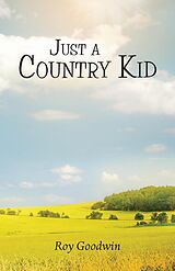 eBook (epub) Just a Country Kid de Roy Goodwin