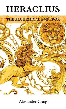 E-Book (epub) Heraclius, the Alchemical Emperor von Alexander Craig