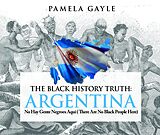 eBook (epub) The Black History Truth: Argentina de Pamela Gayle
