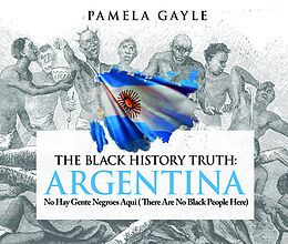 eBook (epub) The Black History Truth: Argentina de Pamela Gayle