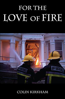 eBook (epub) For the Love of Fire de Colin Kirkham