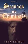 E-Book (epub) Seadogs and Criminals Book Two von Alex Fisher
