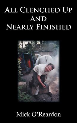 eBook (epub) All Clenched up and Nearly Finished de Mick O'Reardon