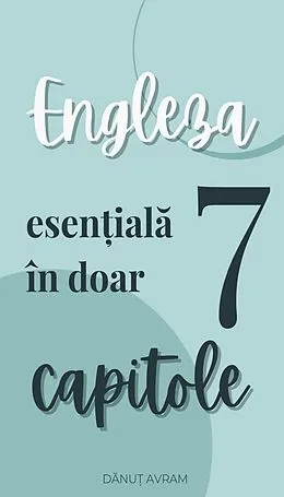 E-Book (epub) Engleza esen iala în doar 7 capitole von Danut Avram