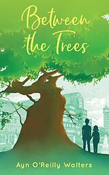 eBook (epub) Between the Trees de Ayn O'Reilly Walters
