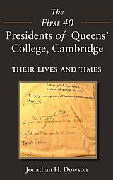 eBook (epub) The First 40 Presidents of Queens' College Cambridge de Jonathan Dowson