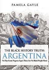 eBook (epub) The Black History Truth: Argentina de Pamela Gayle