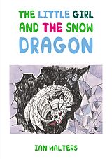 eBook (epub) The Little Girl and the Snow Dragon de Ian Walters