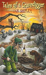 eBook (epub) Tales of a Gravedigger de Ian Shipley