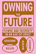 E-Book (epub) Owning the Future von Adrienne Buller, Mathew Lawrence