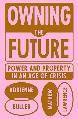 E-Book (epub) Owning the Future von Adrienne Buller, Mathew Lawrence