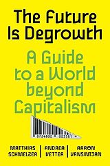 Couverture cartonnée The Future Is Degrowth: A Guide to a World Beyond Capitalism de Matthias Schmelzer, Andrea Vetter, Aaron Vansintjan