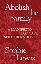 eBook (epub) Abolish the Family de Sophie Lewis