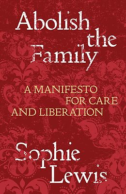 eBook (epub) Abolish the Family de Sophie Lewis