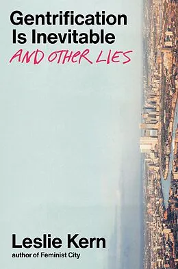 E-Book (epub) Gentrification Is Inevitable and Other Lies von Leslie Kern