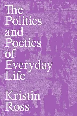 E-Book (epub) The Politics and Poetics of Everyday Life von Kristin Ross