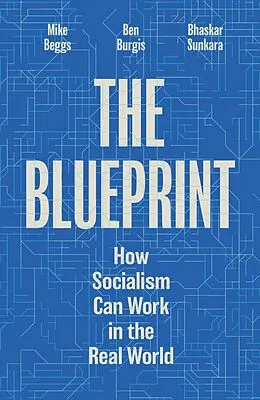 E-Book (epub) The Blueprint von Bhaskar Sunkara, Ben Burgis, Mike Beggs