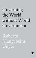 E-Book (epub) Governing the World Without World Government von Roberto Mangabeira Unger