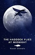 E-Book (epub) Haddock Flies At Midnight von Keven Shevels