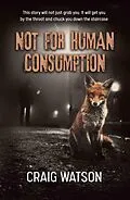 E-Book (epub) Not for Human Consumption von Craig Watson