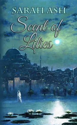 E-Book (epub) Scent of Lilies von Sarah Ash