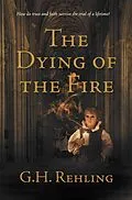 E-Book (epub) Dying of the Fire von G. H Rehling