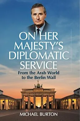 E-Book (epub) On Her Majesty's Diplomatic Service von Michael Burton