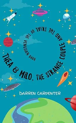 E-Book (epub) Thea and Milo, the Strange Couple and the Trial of the Venusian Baby von Darren Carpenter