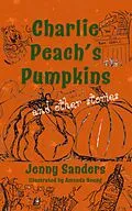 E-Book (epub) Charlie Peach's Pumpkins and other stories von Jenny Sanders