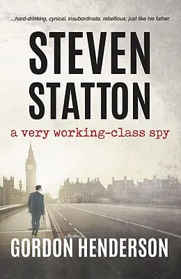 E-Book (epub) Steven Statton - a very working-class spy von Gordon Henderson
