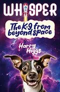 E-Book (epub) Whisper, the K9 from Beyond Space von Harry Higgs