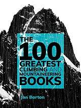 eBook (epub) The 100 Greatest Climbing and Mountaineering Books de Jon Barton