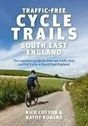 Kartonierter Einband Traffic-Free Cycle Trails South East England von Nick Cotton, Kathy Rogers