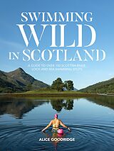 E-Book (epub) Swimming Wild in Scotland von Alice Goodridge