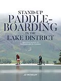 E-Book (epub) Stand-up Paddleboarding in the Lake District von Jo Moseley