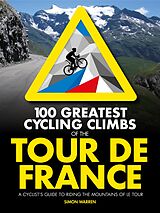 eBook (epub) 100 Greatest Cycling Climbs of the Tour de France de Simon Warren